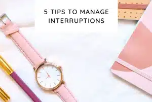 5 tips to manage interruptions